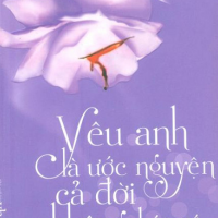 Yêu Anh Là Ước Nguyện Cả Đời Không Hối Tiếc